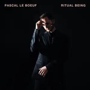 Pascal Le Boeuf - Ritual Being (2023)