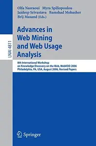 Advances in Web Mining and Web Usage Analysis: 8th International Workshop on Knowledge Discovery on the Web, WebKDD 2006 Philad