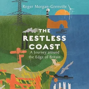 The Restless Coast: A Journey Around the Edge of Britain [Audiobook]
