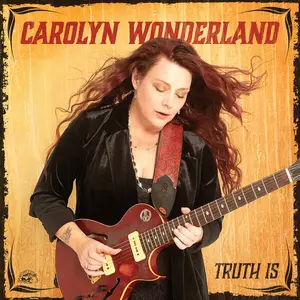 Carolyn Wonderland - Truth Is (2025) [Official Digital Download 24/88]