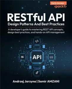 RESTful API Design Patterns and Best Practices (Early Access)