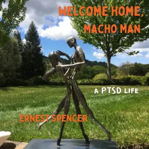 Welcome Home, Macho Man: A PTSD Life