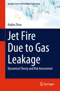 Jet Fire Due to Gas Leakage: Dynamical Theory and Risk Assessment (Springer Series in Reliability Engineering)