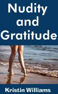 Nudity and Gratitude: Cultivating Self-Love and Acceptance Through Bare Living