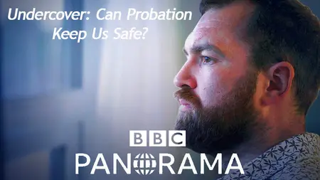 BBC Panorama - Undercover: Can Probation Keep Us Safe? (2024)