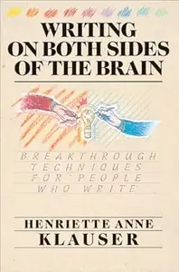 Writing on Both Sides of the Brain: Breakthrough Techniques for People Who Write