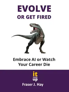 Evolve or Get Fired: Embrace AI or Watch Your Career Die