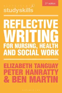 Reflective Writing for Nursing, Health and Social Work, 2nd Edition