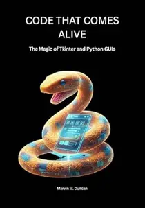 Code That Comes Alive: The Magic of Tkinter and Python GUIs