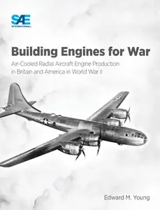 Building Engines for War: Air-Cooled Radial Aircraft Engine Production in Britain and America in World War II