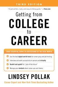 Getting from College to Career Third Edition: Your Essential Guide to Succeeding in the Real World