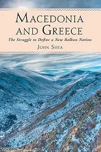 Macedonia and Greece: The Struggle to Define a New Balkan Nation