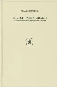 Investigating Arabic: Current Parameters in Analysis and Learning