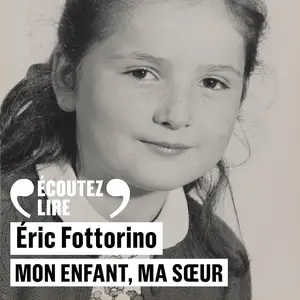 Éric Fottorino, "Mon enfant, ma sœur"