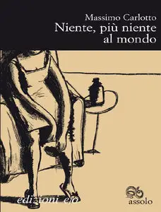 Niente piu niente al mondo - Massimo Carlotto