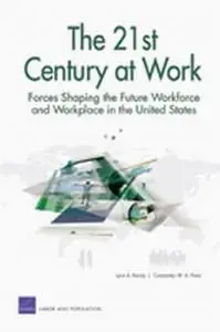 The 21st Century at Work Forces Shaping the Future Workforce and Workplace in the United States (repost)