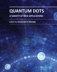 "Quantum Dots: A Variety of New Applications" ed. by Ameenah Al-Ahmadi