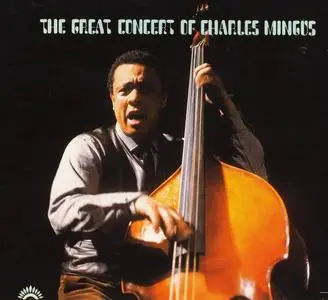 Charles Mingus - The Great Concert Of Charles Mingus (1971) [Reissue 2003]