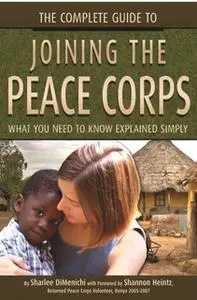 «The Complete Guide to Joining the Peace Corps» by Sharlee DiMenichi