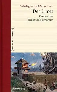 Der Limes: Grenze des Imperium Romanum