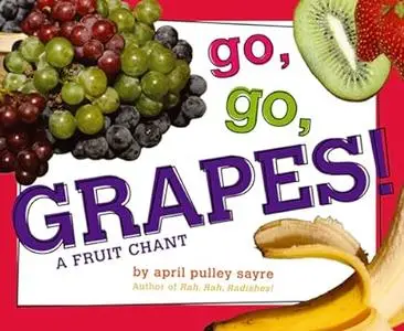 Go, Go, Grapes!: A Fruit Chant (Repost)