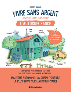 Vivre sans argent. Les premiers pas vers l'autosuffisance - Björn Duval