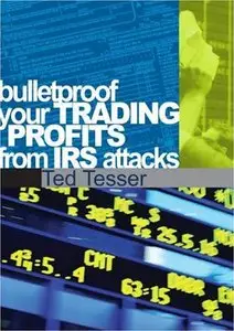 Ted Tesser - Bulletproof You Trading Taxes
