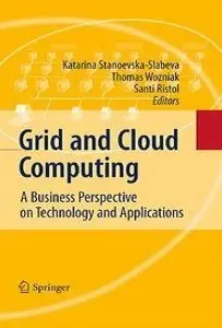 Grid and Cloud Computing: A Business Perspective on Technology and Applications (repost)