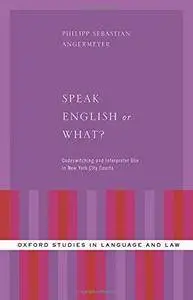 Speak English or What?: Codeswitching and Interpreter Use in New York City Courts (Repost)