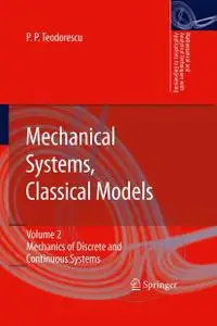 Mechanical Systems, Classical Models: Volume II: Mechanics of Discrete and Continuous Systems (Repost)