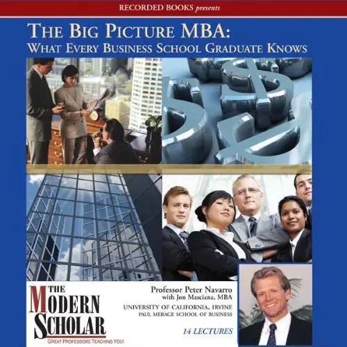 Big Picture MBA: What Every Business School Graduate Knows (The Modern Scholar) (Audiobook)