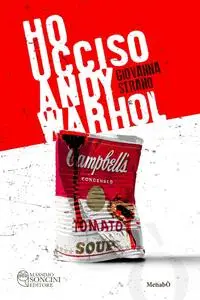 Giovanna Strano - Ho ucciso Andy Warhol