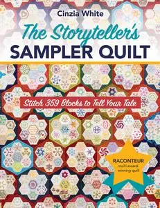 The Storyteller's Sampler Quilt: Stitch 359 Blocks to Tell Your Tale