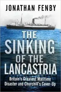 The Sinking of the "Lancastria": Britain's Greatest Maritime Disaster and Churchill's Cover-up (repost)