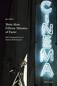 More than Fifteen Minutes of Fame: The Changing Face of Screen Performance