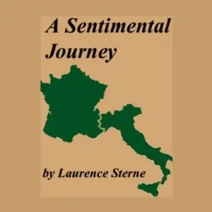 A Sentimental Journey Through France And Italy - Laurence Sterne