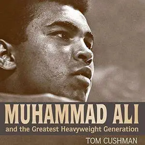 Muhammad Ali and the Greatest Heavyweight Generation (Audiobook)