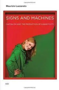 Signs and Machines: capitalism and the production of subjectivity