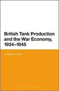 British Tank Production and the War Economy, 1934-1945