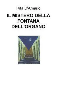 IL MISTERO DELLA FONTANA DELL’ORGANO