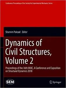 Dynamics of Civil Structures, Volume 2: Proceedings of the 36th IMAC, A Conference and Exposition on Structural Dynamics 2018