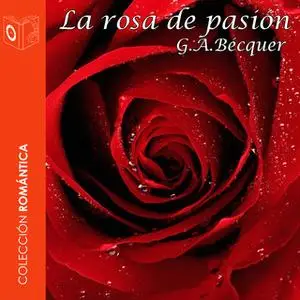 «La rosa de pasión» by Gustavo Adolfo Bécquer