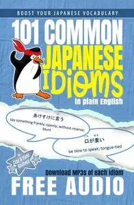 «101 Common Japanese Idioms in Plain English» by Clay Boutwell, Yumi Boutwell