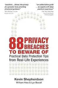 88 Privacy Breaches to Be Aware Of: Practical Data Protection Tips from Real-Life Experiences