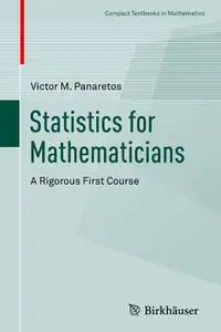 Statistics for Mathematicians: A Rigorous First Course