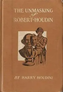 «The Unmasking of Robert-Houdin» by Harry Houdini