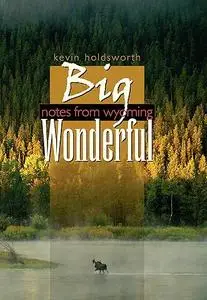 Big Wonderful: Notes from Wyoming