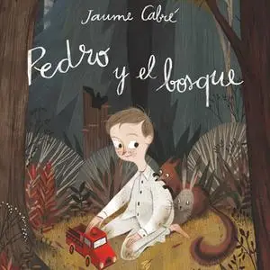 «Pedro y el bosque» by Jaume Cabre