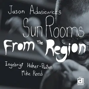 Jason Adasiewicz's Sun Rooms - From The Region (2014)