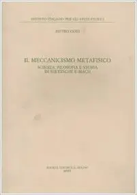 Il meccanismo metafisico. Scienza, filosofia e storia in Nietzsche e Mach